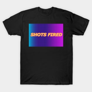 SHOTS FIRED T-Shirt